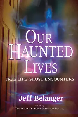 Kísérteties életünk: Igazi szellemekkel való találkozások - Our Haunted Lives: True Life Ghost Encounters