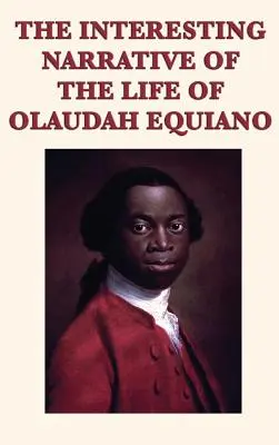 Olaudah Equiano életének érdekes elbeszélése. - The Interesting Narrative of the Life of Olaudah Equiano