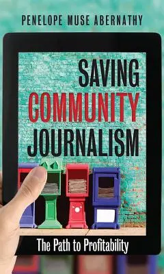 A közösségi újságírás megmentése: A nyereségességhez vezető út - Saving Community Journalism: The Path to Profitability