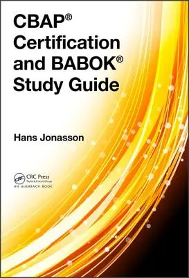 Cbap(r) tanúsítási és Babok(r) tanulmányi útmutató - Cbap(r) Certification and Babok(r) Study Guide