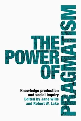 A pragmatizmus ereje: Tudástermelés és társadalmi kutatás - The power of pragmatism: Knowledge production and social inquiry