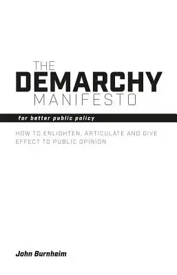 A demarchia kiáltványa: A jobb közpolitikáért - The Demarchy Manifesto: For Better Public Policy