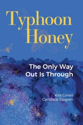 Mézes tájfun: The Only Way Out Is Through - Typhoon Honey: The Only Way Out Is Through