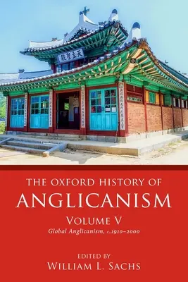 Az anglikanizmus oxfordi története, V. kötet: Globális anglikanizmus, 1910-2000 körül - The Oxford History of Anglicanism, Volume V: Global Anglicanism, C. 1910-2000