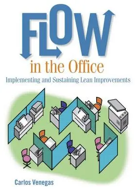 Flow az irodában: A Lean-fejlesztések megvalósítása és fenntartása - Flow in the Office: Implementing and Sustaining Lean Improvements