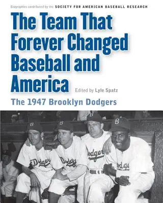 A csapat, amely örökre megváltoztatta a baseballt és Amerikát: Az 1947-es Brooklyn Dodgers - The Team That Forever Changed Baseball and America: The 1947 Brooklyn Dodgers