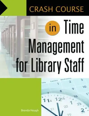 Gyorstalpaló időgazdálkodási tanfolyam könyvtári dolgozóknak - Crash Course in Time Management for Library Staff