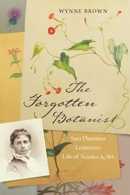 Az elfeledett botanikus: Sara Plummer Lemmon tudományos és művészeti élete - The Forgotten Botanist: Sara Plummer Lemmon's Life of Science and Art