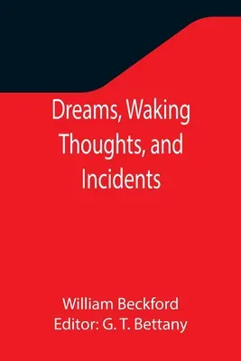 Álmok, ébredő gondolatok és események - Dreams, Waking Thoughts, and Incidents