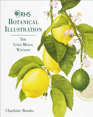 Rhs Botanikai illusztráció: Az aranyérmesek - Rhs Botanical Illustration: The Gold Medal Winners