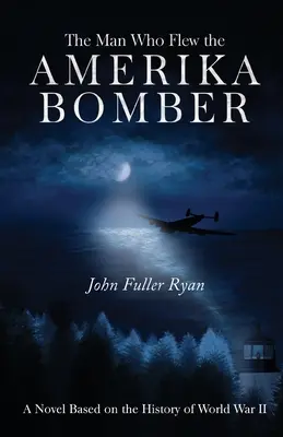 Az ember, aki az Amerika-bombázót vezette - The Man Who Flew the Amerika Bomber