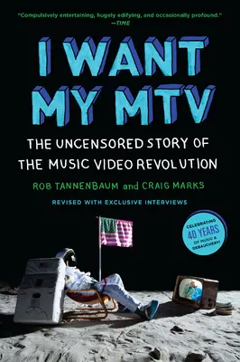 I want my MTV: A zenei videók forradalmának cenzúrázatlan története - I Want My MTV: The Uncensored Story of the Music Video Revolution