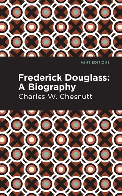 Frederick Douglass: Douglass Dougless: Életrajz - Frederick Douglass: A Biography