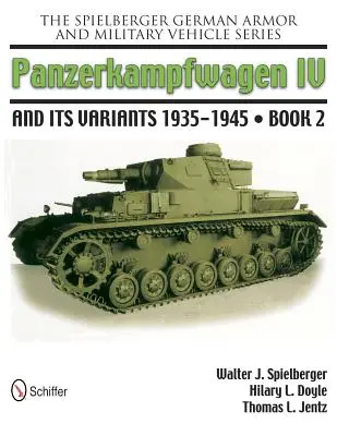 A Spielberger német páncélosok és katonai járművek sorozata: Panzerkampwagen IV és változatai 1935-1945 2. kötet - The Spielberger German Armor and Military Vehicle Series: Panzerkampwagen IV and Its Variants 1935-1945 Book 2