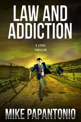 Törvény és függőség: Egy jogi thriller - Law and Addiction: A Legal Thriller