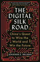 Digitális selyemút - Kína törekvése, hogy behálózza a világot és megnyerje a jövőt - Digital Silk Road - China's Quest to Wire the World and Win the Future