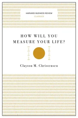 Hogyan fogod mérni az életed? - How Will You Measure Your Life?