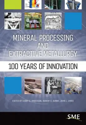 Ásványfeldolgozás és kitermelő kohászat: Az innováció 100 éve - Mineral Processing and Extractive Metallurgy: 100 Years of Innovation