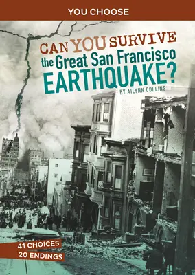 Túléled-e a nagy San Franciscó-i földrengést?: Interaktív történelmi kaland - Can You Survive the Great San Francisco Earthquake?: An Interactive History Adventure