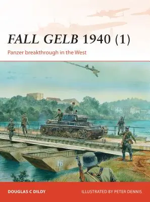 Fall Gelb 1940 (1): A páncélosok áttörése nyugaton - Fall Gelb 1940 (1): Panzer Breakthrough in the West