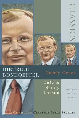 Dietrich Bonhoeffer: Bonhoeffer: Költséges kegyelem ( Christian Classics Bible Studies ) - Dietrich Bonhoeffer: Costly Grace ( Christian Classics Bible Studies )