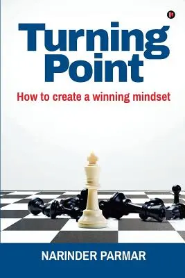 Fordulópont: Hogyan hozzunk létre győztes gondolkodásmódot? - Turning Point: How to Create a Winning Mindset