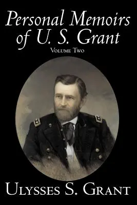 U. S. Grant személyes emlékiratai, második kötet, történelem, életrajz - Personal Memoirs of U. S. Grant, Volume Two, History, Biography