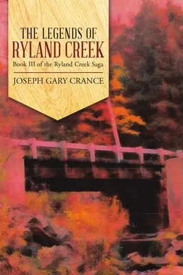 Ryland Creek legendái: A Ryland Creek Saga III. könyve - The Legends of Ryland Creek: Book III of the Ryland Creek Saga