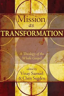 Misszió mint átalakulás: A Theology of the Whole Gospel (A teljes evangélium teológiája) - Mission as Transformation: A Theology of the Whole Gospel