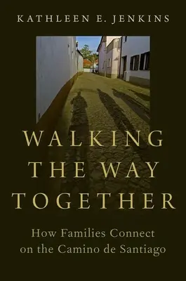 Együtt járjuk az utat: Hogyan kapcsolódnak össze a családok a Camino de Santiagón - Walking the Way Together: How Families Connect on the Camino de Santiago