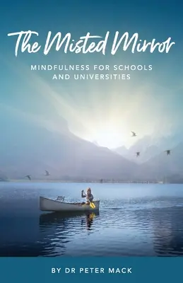 A ködös tükör - Mindfulness iskolák és egyetemek számára - The Misted Mirror - Mindfulness for Schools and Universities