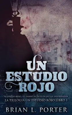 Un Estudio Rojo - El Diario Secreto de Jack el Destripador (Jack el Destripador titkos naplója) - Un Estudio Rojo - El Diario Secreto de Jack el Destripador