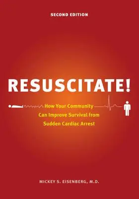 Újraélesztés: Hogyan javíthatja a közösség a hirtelen szívmegállásból adódó túlélést? - Resuscitate!: How Your Community Can Improve Survival from Sudden Cardiac Arrest