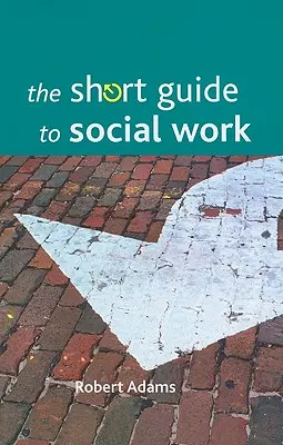 A szociális munka rövid útmutatója - The Short Guide to Social Work