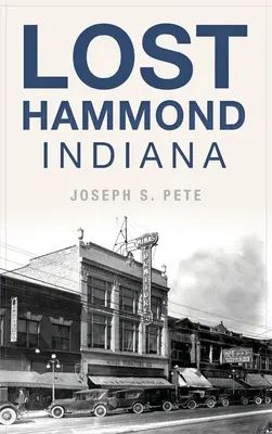 Elveszett Hammond, Indiana - Lost Hammond, Indiana