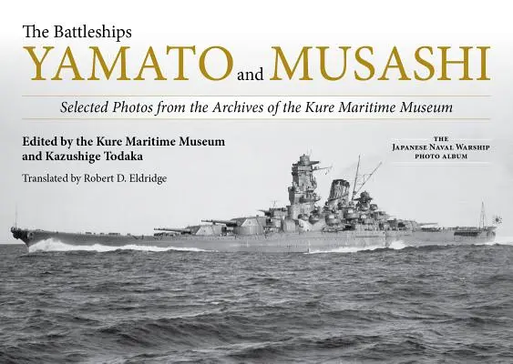 A Yamato és a Musashi csatahajók: Válogatott fotók a Kure Tengerészeti Múzeum archívumából - The Battleships Yamato and Musashi: Selected Photos from the Archives of the Kure Maritime Museum