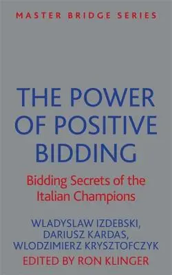 A pozitív licitálás ereje: Az olasz bajnokok licitálási titkai - The Power of Positive Bidding: Bidding Secrets of the Italian Champions