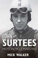 John Surtees - A motorosok mestere - John Surtees - Motorcycle Maestro