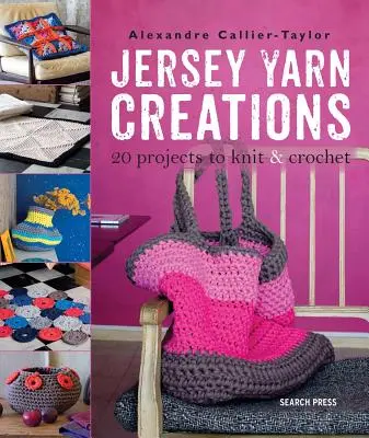 Jersey Yarn Creations - 20 projekt kötéshez és horgoláshoz - Jersey Yarn Creations - 20 Projects to Knit and Crochet