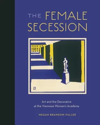 A női szecesszió: Művészet és dekorativitás a bécsi Női Akadémián - The Female Secession: Art and the Decorative at the Viennese Women's Academy