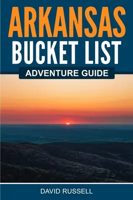 Arkansas Bucket List kalandkalauz - Arkansas Bucket List Adventure Guide