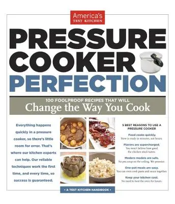 Sütő tökéletes: 100 bolondbiztos recept, amely megváltoztatja a főzés módját - Pressure Cooker Perfection: 100 Foolproof Recipes That Will Change the Way You Cook