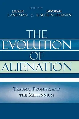 Az elidegenedés evolúciója: Trauma, ígéret és az ezredforduló - The Evolution of Alienation: Trauma, Promise, and the Millennium