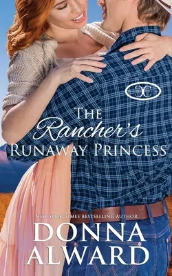 A farmer szökött hercegnője - The Rancher's Runaway Princess