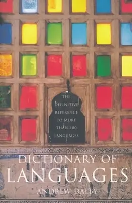 A nyelvek szótára: Több mint 400 nyelv végleges referenciája - Dictionary of Languages: The Definitive Reference to More Than 400 Languages