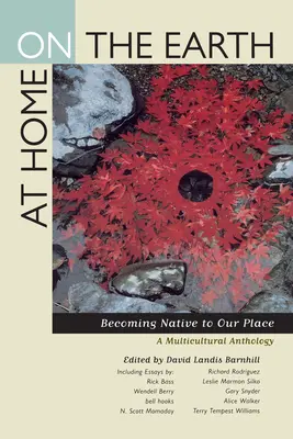 Otthon a Földön: A helyünkön való honosodás: Multikulturális antológia - At Home on the Earth: Becoming Native to Our Place: A Multicultural Anthology