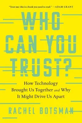 Kiben bízhatsz?: Hogyan hozott össze minket a technológia, és miért sodorhat szét bennünket - Who Can You Trust?: How Technology Brought Us Together and Why It Might Drive Us Apart