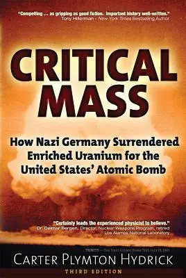 Kritikus tömeg: Hogyan adta át a náci Németország a dúsított uránt az Egyesült Államok atombombájához - Critical Mass: How Nazi Germany Surrendered Enriched Uranium for the United States' Atomic Bomb