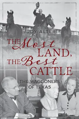 A legtöbb föld, a legjobb marha: A texasi kocsisok - The Most Land, the Best Cattle: The Waggoners of Texas