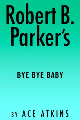 Robert B. Parker Bye Bye Baby (Robert B. Parker: Bye Bye Baby) - Robert B. Parker's Bye Bye Baby